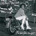 Whitney Houston. I'm Your Baby Tonight