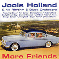 Jools Holland & His Rhythm & Blues Orchestra. More Friends