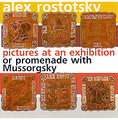 Alex Rostotsky. Pictures At An Exhibition Or Promenade With Mussorgsky
