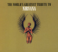 The World's Greatest Tribute To Nirvana