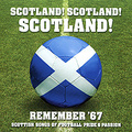 Scotland! Scotland! Scotland! Remember '67