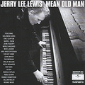 Jerry Lee Lewis. Mean Old Man