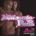 Ultimate R&B. The Love Collection 2011
