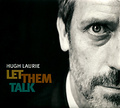 Hugh Laurie. Let Them Talk