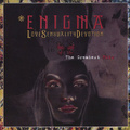 Enigma. Love Sensuality Devotion. The Greatest Hits