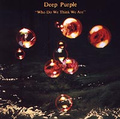 Deep Purple. Who Do We Think We Are. Remaster