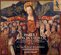 Jordi Savall. Isabel I, Reina De Castilla / La Capella Reial De Catalunya