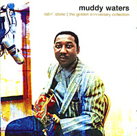 Muddy Waters. Rollin' Stone. A Golden Anniversary Collection (2 CD)