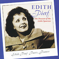 Edith Piaf. The Passion Of The Little Sparrow