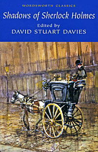 The Shadows of Sherlock Holmes Edited by David Stuart Davies купить читать скачать онлайн - BookMix.ru