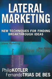 Lateral Marketing: New Techniques for Finding Breakthrough Ideas