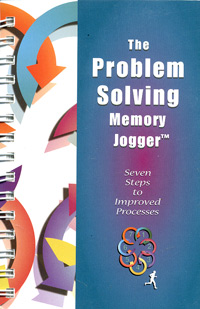 The Problem Solving Memory Jogger: Seven Steps to Improved Processes