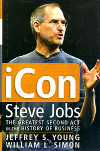 iCon Steve Jobs: The Greatest Second Act in the History of Business