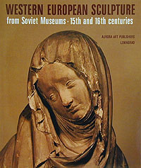Western European Sculpture from Soviet Museums. 15th and 16th centuries