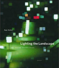 Lighting the Landscape : Art, Design, Technologies
