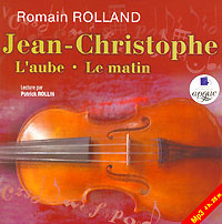 Jean-Christophe: L'aube. Le Matin (аудиокнига МР 3)
