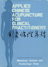 Applied Chinese Acupuncture for Clinical Practitioners