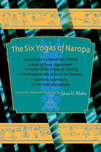 The Six Yogas of Naropa: Tsongkhapa's Commentary. Glenn H. Mullin