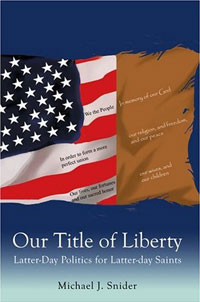 Our Title of Liberty: Latter-Day Politics for Latter-day Saints (N). Michael J Snider