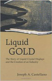 Liquid Gold: The Story Of Liquid Crystal Displays and the Creation of an Industry Joseph A. Castellano купить читать скачать онлайн - BookMix.ru