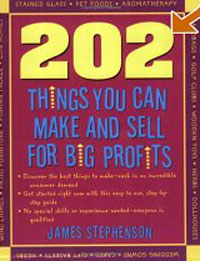 202 Things You Can Make and Sell for Big Profits (202 Things You Can Make & Sell for Big Profits) James Stephenson купить читать скачать онлайн - BookMix.ru