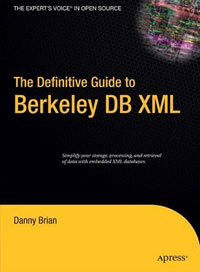 The Definitive Guide to Berkeley DB XML (Definitive Guide)