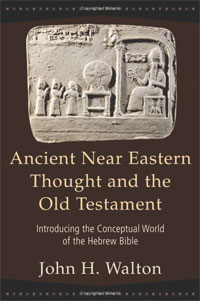 Ancient Near Eastern Thought and the Old Testament: Introducing the Conceptual World of the Hebrew Bible. John H. Walton