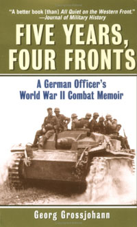 Five Years, Four Fronts: A German Officer's World War II Combat Memoir