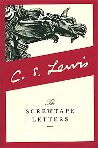 The Screwtape Letters. C. S. Lewis