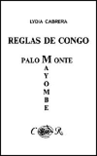 Reglas de Congo/ Palo Monte Mayombe. Lydia Cabrera