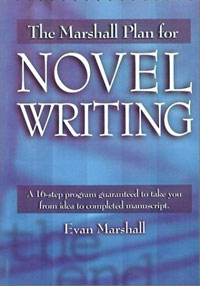 The Marshall Plan for Novel Writing: A 16-Step Program Guaranteed to Take You from Idea to Completed Manuscript, Evan Marshall