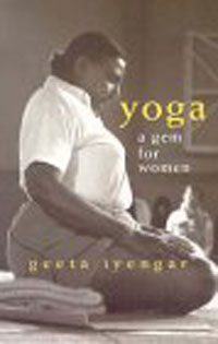 Yoga: A Gem for Women. Geeta S. Iyengar