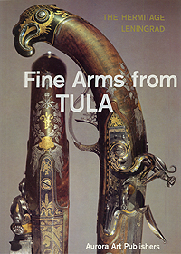 The Hermitage Leningrad: Fine Arms from Tula 18 and 19 centuries