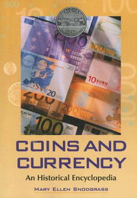 Coins and Currency: An Historical Encyclopedia, Mary Ellen Snodgrass