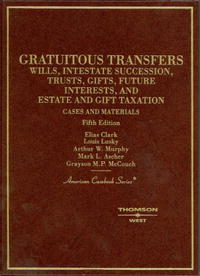 Купить Cases and Materials on Gratuitous Transfers, Elias Clark, Louis Lusky, Arthur W. Murphy, Mark L. Ascher, Grayson M. P. McCouch