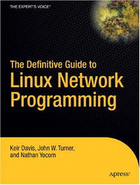 The Definitive Guide to Linux Network Programming (Expert's Voice) Keir Davis, John Turner, Nathan Yocom купить читать скачать онлайн - BookMix.ru