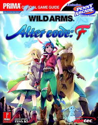 Wild Arms: Alter Code F: Prima Official Game Guide (Prima Official Game Guide)
