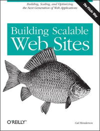 Building Scalable Web Sites: Building, Scaling, and Optimizing the Next Generation of Web Applications. Cal Henderson Building Scalable Web Sites: Building, Scaling, and Optimizing the Next Generation of Web Applications. Cal Henderson
