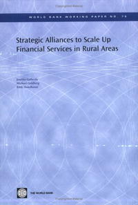 Strategic Alliances to Scale Up Financial Services in Rural Areas (World Bank Working Papers)