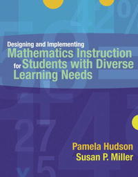 Купить Designing and Implementing Mathematics Instruction for Students with Diverse Learning Needs, Pamela P Hudson, Susan P Miller