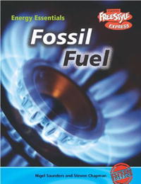 Fossil Fuel (Energy Essentials/Freestyle Express) Nigel Saunders, Steven Chapman купить читать скачать онлайн - BookMix.ru