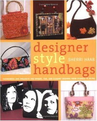 Рецензии на книгу Designer Style Handbags: Techniques and Projects for Unique, Fun, and Elegant Designs from Classic to Retro