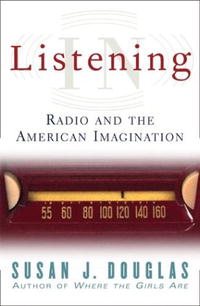 Listening in: Radio and American Imagination