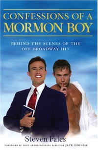 Confessions of a Mormon Boy: Behind the Scenes of the off-Broadway Hit