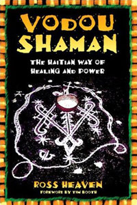 Vodou Shaman: The Haitian Way of Healing and Power. Ross Heaven