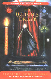 The Witch's Dream: A Healer's Way of Knowledge. Florinda Donner-Grau