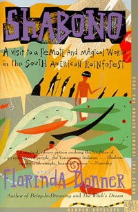 Shabono: A Visit to a Remote and Magical World in the South American Rain Forest. Florinda Donner