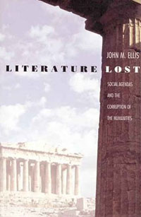 Literature Lost: Social Agendas and the Corruption of the Humanities, John M. Ellis