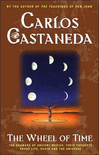 The Wheel Of Time: The Shamans Of Mexico Their Thoughts About Life Death And The Universe. Carlos Castaneda