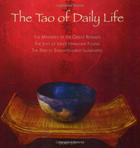 The Tao of Daily Life: The Mysteries of the Orient RevealedThe Joys of Inner Harmony Found The Path to Enlightenment Illuminated